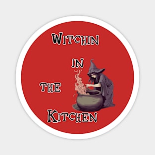 Witchin In The Kitchen Magnet